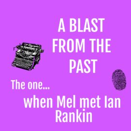 A blast from the past – when Mel met Ian Rankin